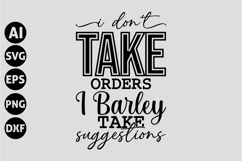 I Don't Take Orders I Barley take suggestions Svg Product Image 1
