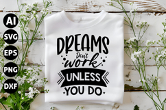 Dreams Don&#039;t Work Unless You Do Svg, Motivation Svg Product Image 1