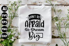 Don&#039;t Be Afraid to Dream Big Svg, Motivation Svg Product Image 1