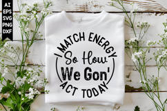 I Match Energy so How We Gon' Act Today Svg, Motivation Svg Product Image 1