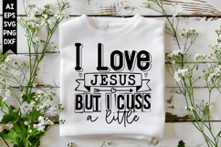 I Love Jesus but I Cuss a Little Svg, Christian Svg Designs Product Image 1