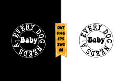 Every Dog Needs A Baby Svg, Funny Baby Svg Designs Product Image 1