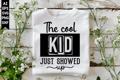The cool kid just showed up Svg, Back to School Svg Design Product Image 1
