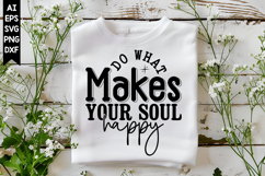 Do What Makes Your Soul Happy Svg, Inspirational Svg Designs Product Image 1