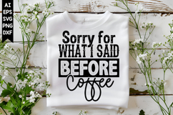 Sorry for What I Said Before Coffee Svg, Sarcastic Svg Product Image 1