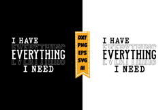 I Have Everything I Need Svg Designs Product Image 1