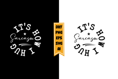 Sarcasm It's How I Hug Svg, Sarcastic Svg Designs Product Image 1