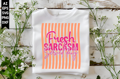 Fresh Sarcasm Served Daily Svg, Sarcastic Svg Designs Product Image 1