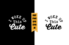 I Woke Up This Cute Svg, Baby Quote Svg Designs Product Image 1