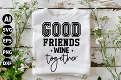 Good Friends Wine Together Svg, Sarcastic Svg Product Image 1