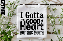 I Gotta Good Heart but This Mouth Svg, Sarcastic Svg Designs Product Image 1