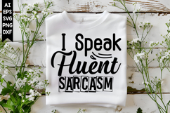I Speak Fluent Sarcasm Svg, Sarcastic Svg Designs Product Image 1