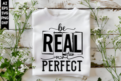 Be Real Not Perfect Svg, Motivation Svg Designs Product Image 1