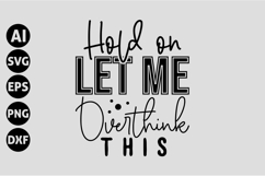 Hold on let me overthink this Svg, Funny Sarcastic Svg Product Image 1