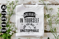 Believe in Yourself and You Will Be Unstoppable Svg Product Image 1