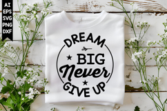 Dream Big Never Give Up Svg, Motivation Svg Designs Product Image 1