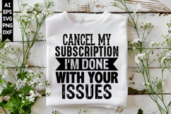 Cancel My Subscription I'm Done With Your Issues Svg Product Image 1