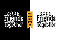 Good Friends Wine Together Svg, Sarcastic Svg Designs Product Image 1