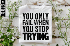 You Only Fail when You Stop Trying Svg Product Image 1