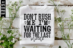 Don't Rush Me I'm Waiting for the Last Minute Svg Product Image 1