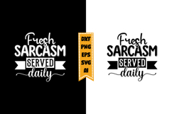 Fresh Sarcasm Served Daily Svg, Sarcastic Svg Designs Product Image 1