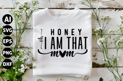 Oh Honey I Am That Mom Svg, Funny Sarcastic Svg Product Image 1