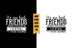 We Are Best Friends Because Everyone Else Sucks! Svg Design Product Image 1