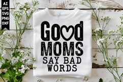 Good Moms Say Bad Words Svg, Sarcastic Svg Designs Product Image 1