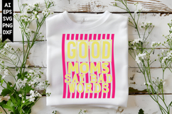 Good Moms Say Bad Words Svg, Sarcastic Svg Designs Product Image 1