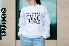 Oh Honey I Am That Mom Svg, Funny Sarcastic Svg Product Image 1