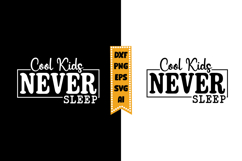 Cool Kids Never Sleep Svg, Baby Quote Svg Designs Product Image 1