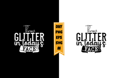Throw Glitter in Today's Face Svg, Inspirational Svg Designs Product Image 1