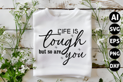Life is tough but so are you Svg, Motivation Svg Product Image 1