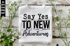 Say Yes to New Adventures Svg, Motivation Svg Designs Product Image 1