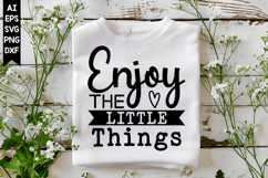 Enjoy the Little Things Svg, Inspirational Svg Designs Product Image 1