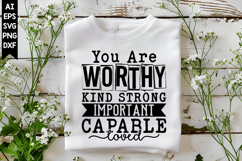 You are worthy kind strong important capable loved Svg Product Image 1