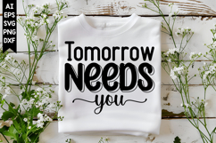 Tomorrow Needs You Svg, Inspirational Svg Designs Product Image 1