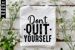 Don't Quit Yourself Svg, Motivation Svg Designs Product Image 1