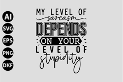 My level of sarcasm depends on your level of stupidity Svg Product Image 1
