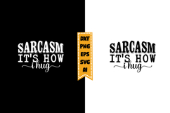 Sarcasm It's How I Hug Svg, Sarcastic Svg Designs Product Image 1