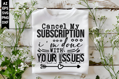 Cancel My Subscription I'm Done with Your Issues Svg Product Image 1