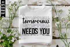 Tomorrow Needs You Svg, Inspirational Svg Designs Product Image 1