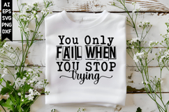 You Only Fail when You Stop Trying Svg, Motivation Svg Product Image 1