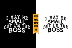 I May Be Small but I'm The Boss Svg, Funny Baby Svg Designs Product Image 1