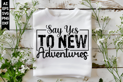 Say Yes to New Adventures Svg, Motivation Svg Designs Product Image 1