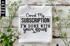 Cancel My Subscription I'm Done with Your Issues Svg Product Image 1