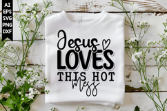 Jesus Loves This Hot Mess Svg, Christian Svg Designs Product Image 1