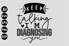 Keep talking I'm diagnosing you Svg, Funny Sarcastic Svg Product Image 1
