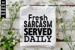Fresh Sarcasm Served Daily Svg, Sarcastic Svg Designs Product Image 1