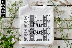 Shhh... No One Cares Svg, Sarcastic Svg Designs Product Image 1